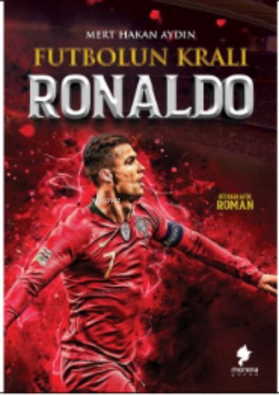 Futbolun Kralı Ronaldo | Mert Hakan Aydın | Morena Çocuk | 9786050612950 | 