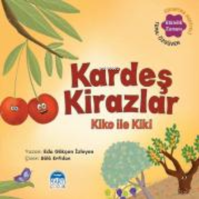  Kardeş Kirazlar Kiko ile Kiki | Eda Gökçen İzleyen | Bala Erfidan | Martı Çocuk Yayınları | 9786254485763 | 