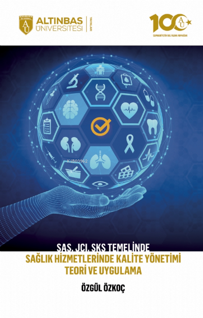 SAS, JCI, SKS Temelinde Sağlık Hizmetlerinde Kalite Yönetimi Teori ve Uygulama