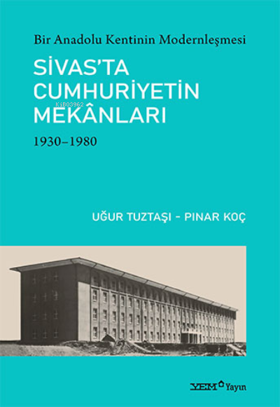 Sivas’ta Cumhuriyetin Mekanları (1930-1980)