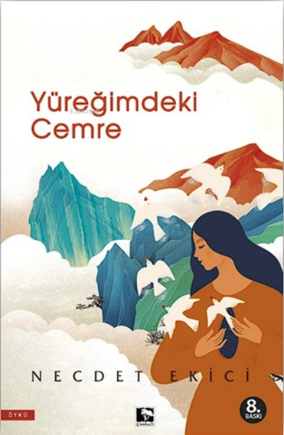  Yüreğimdeki Cemre | Necdet Ekici | Çınaraltı Yayın Dağıtım | 9786258319699 | 