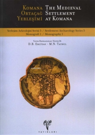 YAS 5 - Komana Ortaçağ Yerleşimi ;The Medieval Settlement At Komana