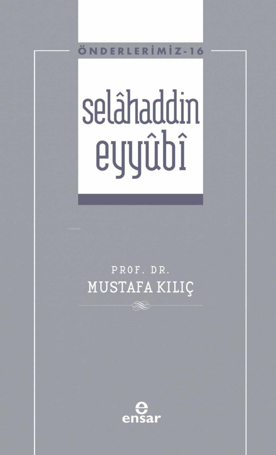 Selâhaddin Eyyûbi ( Önderlerimiz-16)