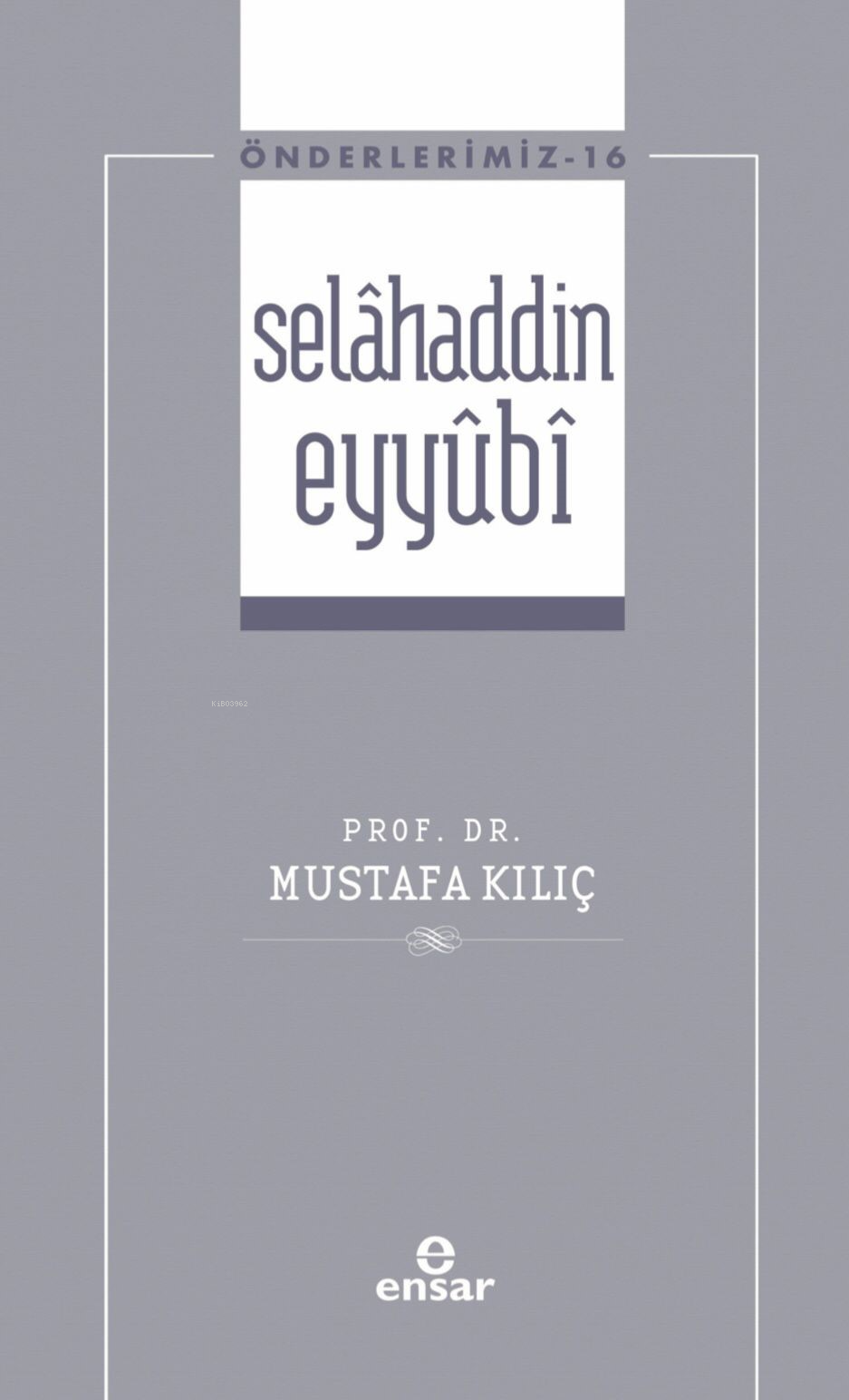 Selâhaddin Eyyûbi - Önderlerimiz 16