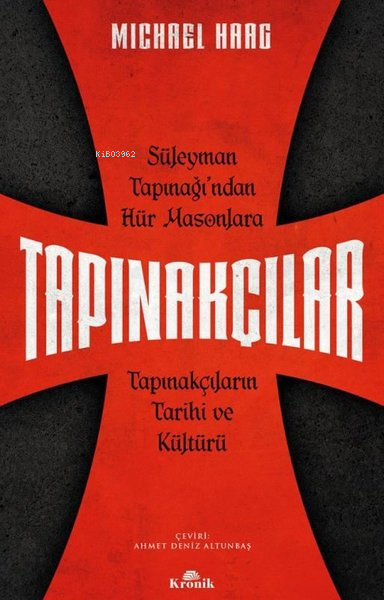 Tapınakçılar - Süleyman Tapınağı'ndan Hür Masonlara Tapınakçıların Tarihi ve Kültürü