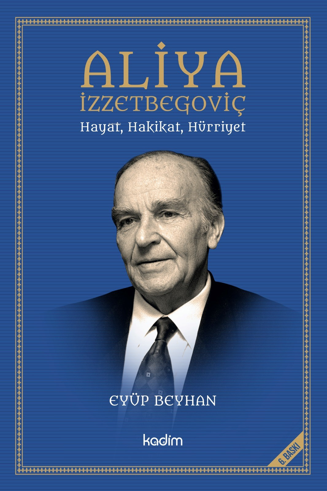 Aliya İzzetbegoviç Hayat, Hakikat, Hürriyet