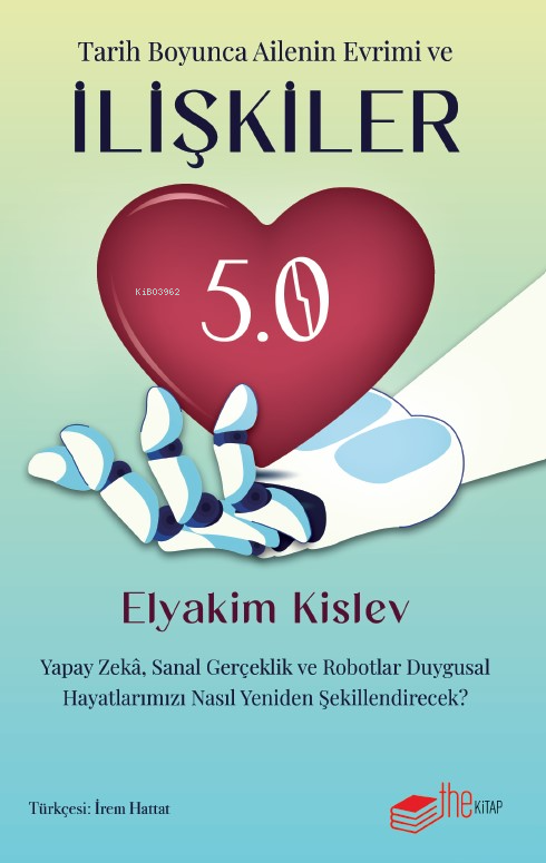 Tarih Boyunca Ailenin Evrimi ve İlişkiler 5.0;Yapay Zekâ, Sanal Gerçeklik Ve Robotlar Duygusal Hayatlarımızı Nasıl Yeniden Şekillendirecek?