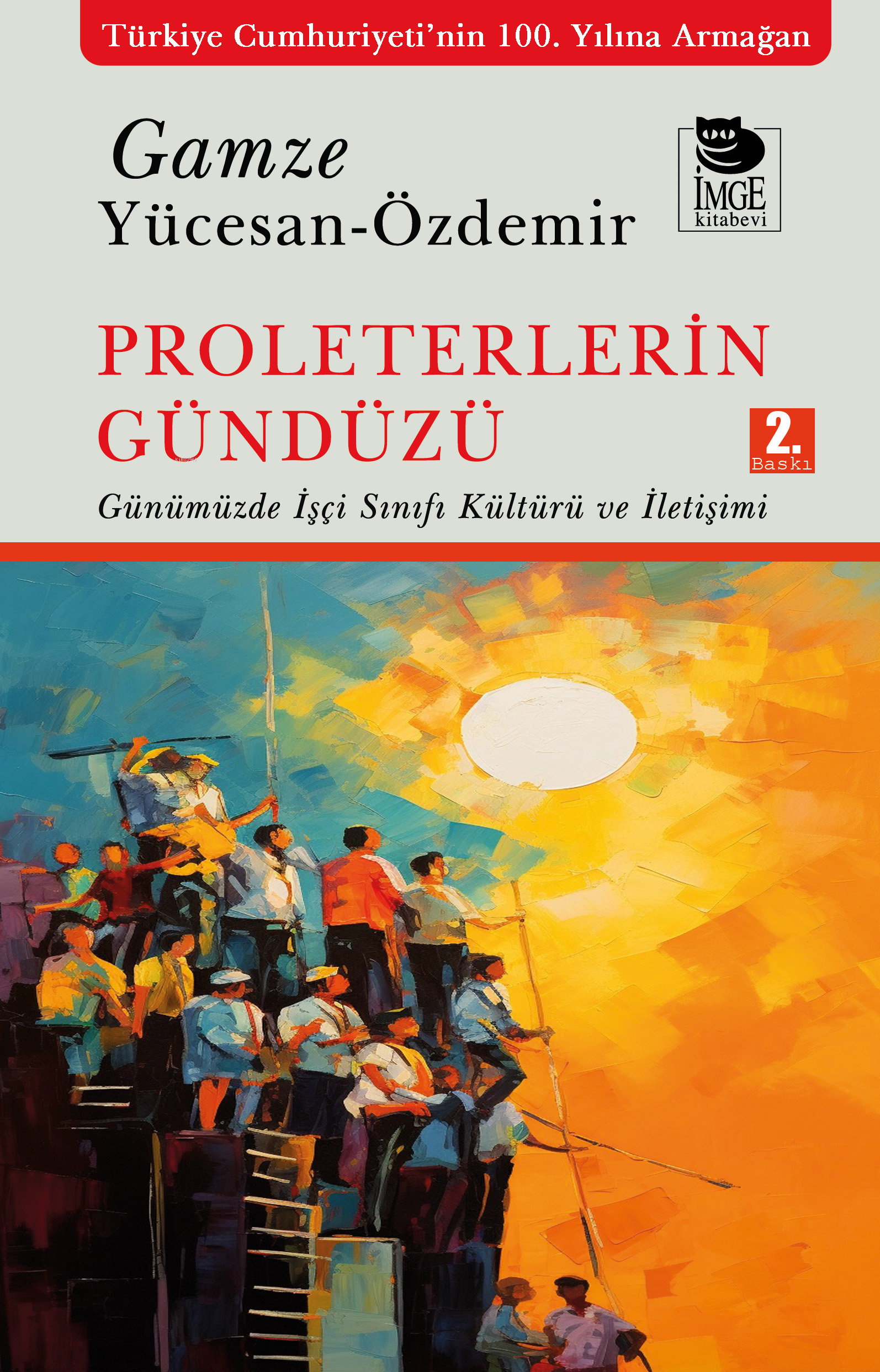 Proleterlerin Gündüzü;Günümüzde İşçi Sınıfı Kültürü ve İletişimi