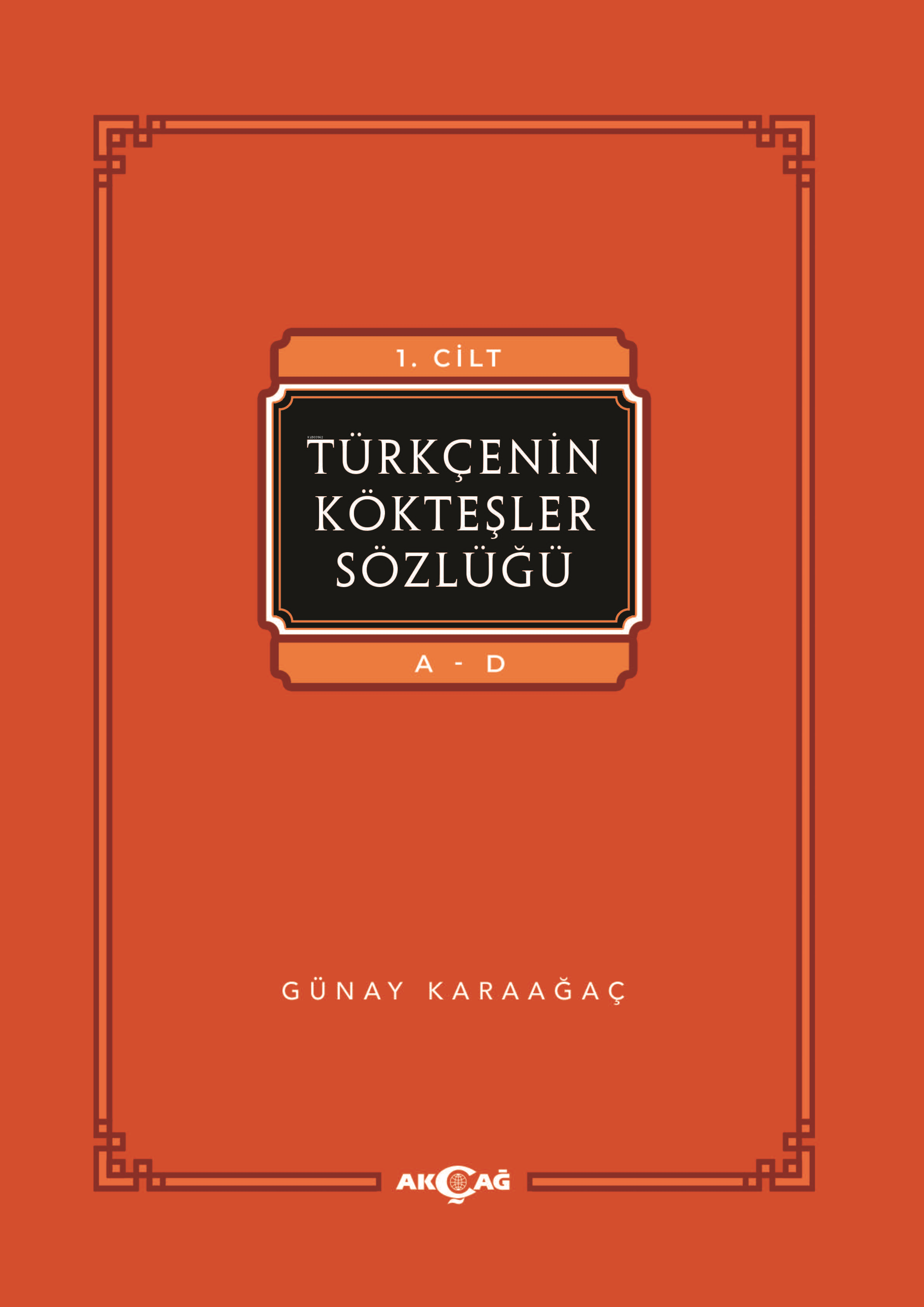  Türkçenin Kökteşler Sözlüğü 3 Cilt Takım | Türkçenin Kökteşler Sözlüğü 3 Cilt Takım | Günay Karaağaç | Akçağ Basım Yayım Pazarlama | 9786053428633 