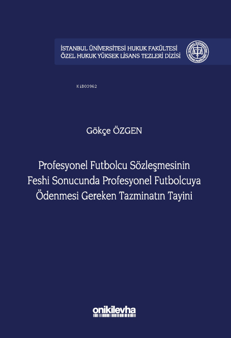 Profesyonel Futbolcu Sözleşmesinin Feshi Sonucunda Profesyonel Futbolcuya Ödenmesi Gereken Tazminatın Tayini;İstanbul Üniversitesi Hukuk Fakültesi Özel Hukuk Yü