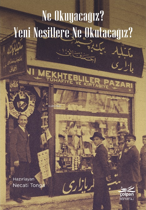  Ne Okuyacağız Yeni Nesillere Ne Okutacağız | Necati Tonga | Çolpan Kitap | 9786259929095 | 