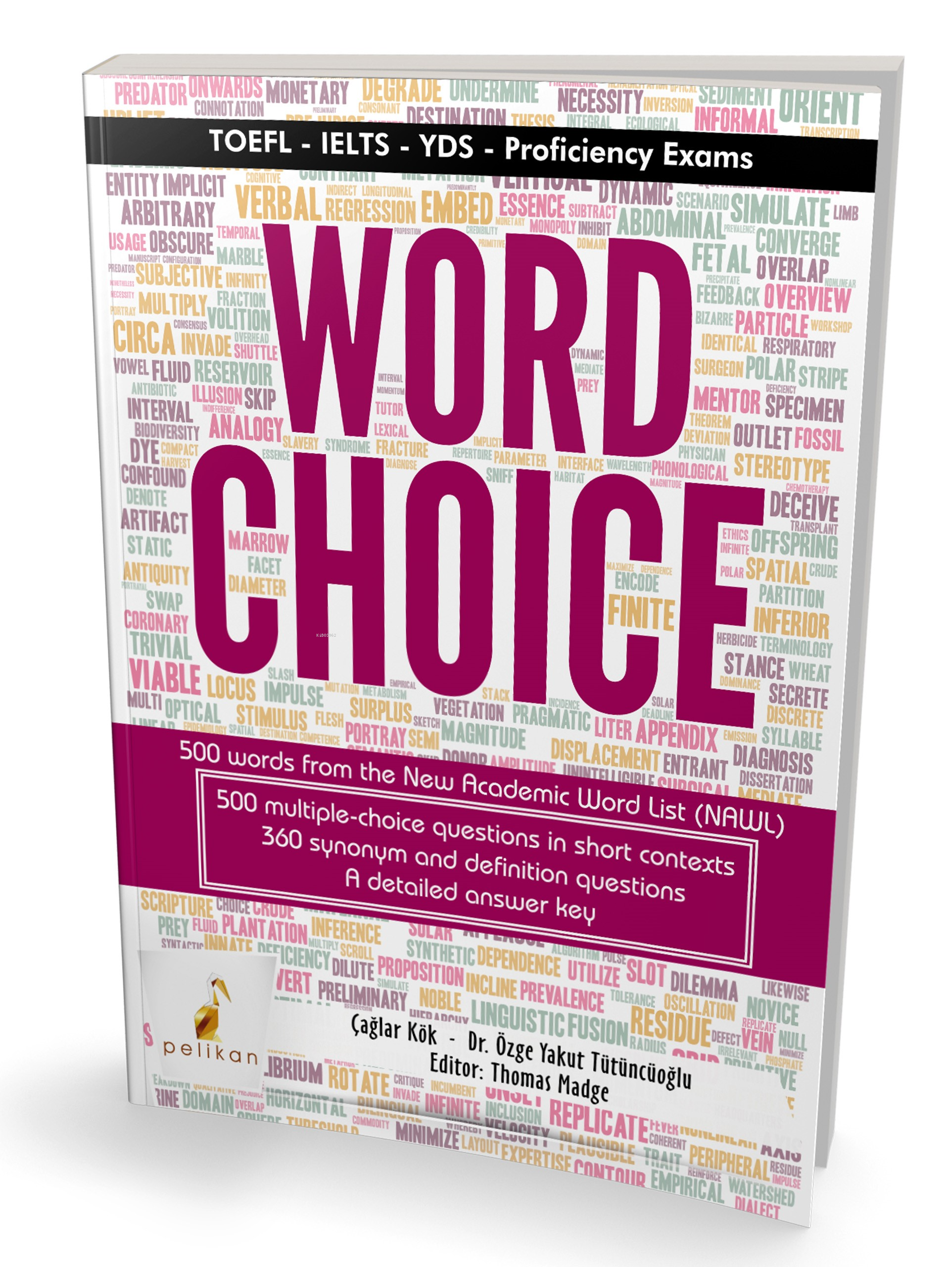  Word Choice Toefl Iflts Yds Proficiency Exams | Word Choice Toefl Iflts Yds Proficiency Exams | Çağlar Kök | Thomas Madge | Özge Yakut Tütüncüoğlu | Pelikan Yayınevi | 9786057868121 