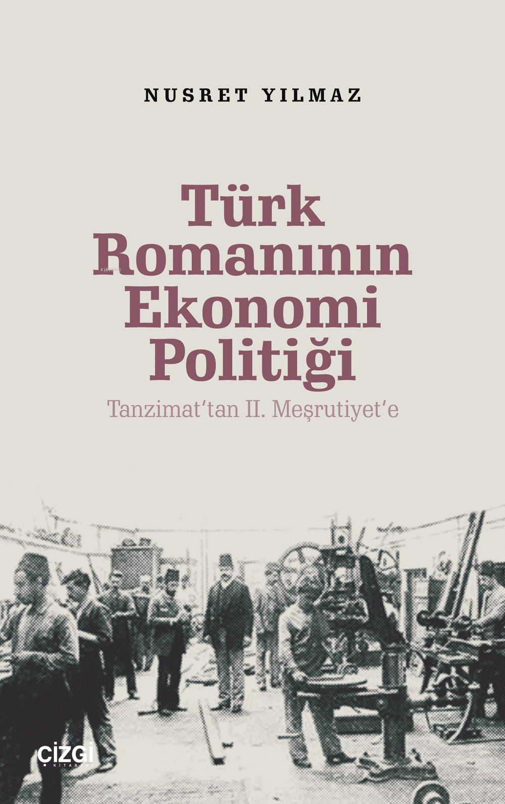 Türk Romanının Ekonomi Politiği - Tanzimat’tan 2. Meşrutiyet’e