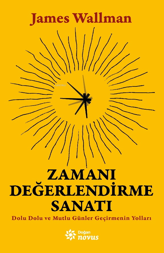Zamanı Değerlendirme Sanatı;Dolu Dolu ve Mutlu Günler Geçirmenin Yolları