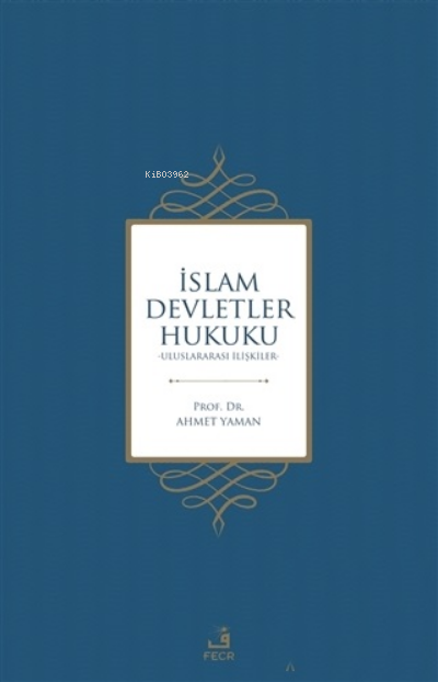 İslam Devletler Hukuku;Uluslararası İlişkiler