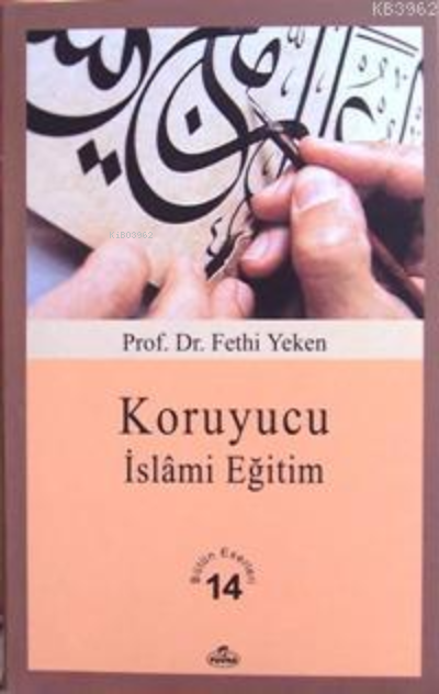 Koruyucu İslâmi Eğitim; Bütün Eserleri 14