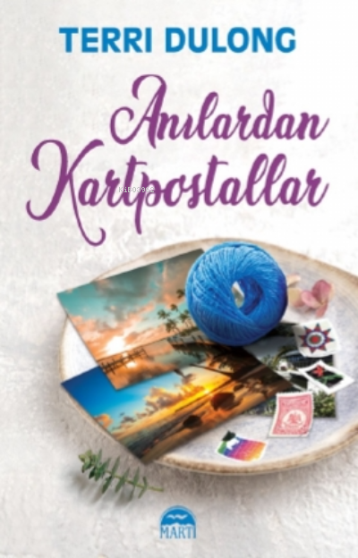  Anılardan Kartpostallar | Gamze Büyükkaya | Filiz Odabaş | Deniz Bostancı | Terri Dulong | Martı Yayınları | 9786254485558 | 