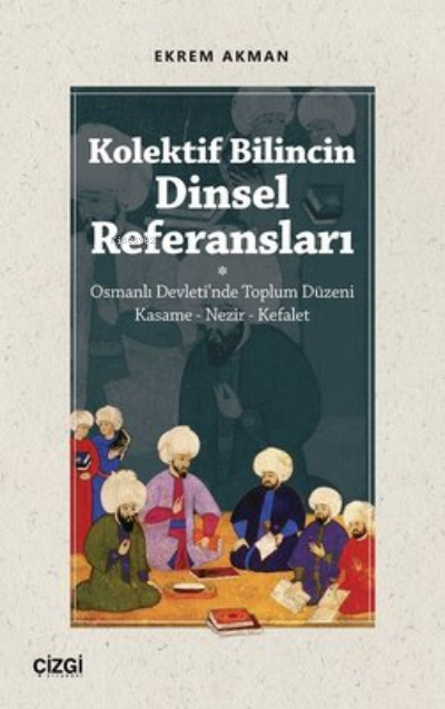 Kolektif Bilincin Dinsel Referansları;Osmanlı Devleti'nde Toplum Düzeni Kasame - Nezir - Kefalet