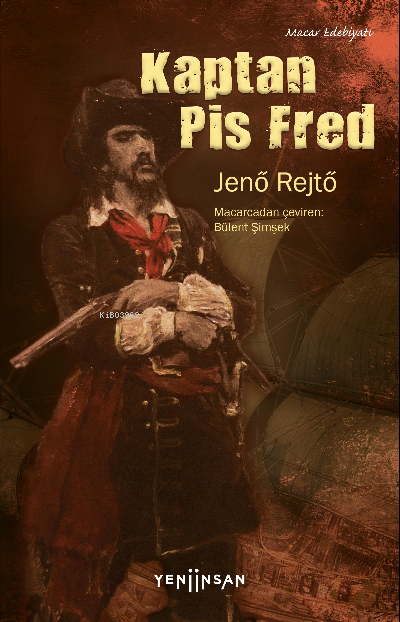  Kaptan Pis Fred | Jenő Rejtő | Bülent Şimşek | Yeni İnsan Yayınevi | 9786257537025 | 