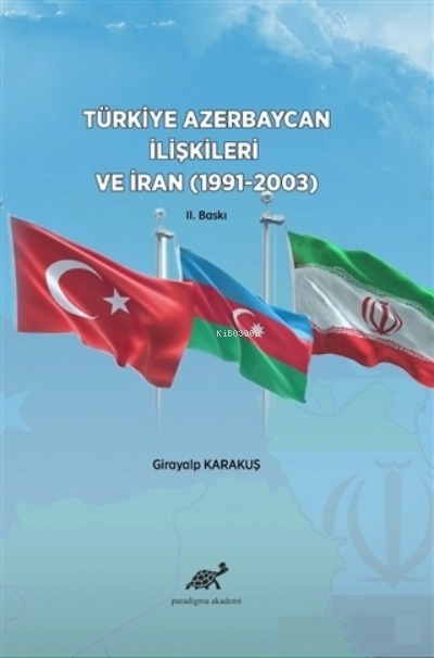 Türkiye Azerbaycan İlişkileri ve İran (1991-2003)