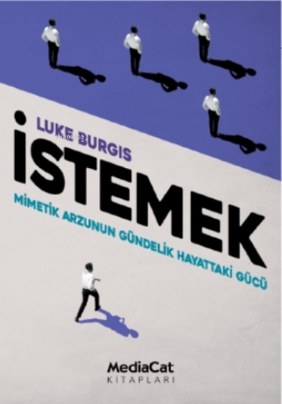  İstemek | Luke Burgis | Pelin Özkan | Arzu Nilay Kocasu | Barış Cezar | Taner Gezer | Mediacat Kitapları | 9786052314548 | 
