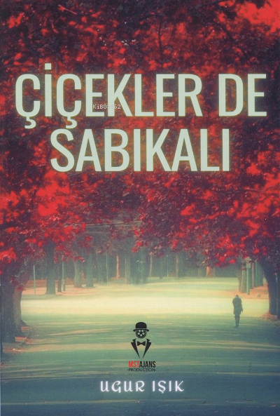  Çiçekler De Sabıkalı | Çiçekler De Sabıkalı | Uğur Işık | Mustafa Serkan Tüm | MST Yayıncılık | 9786057389039 