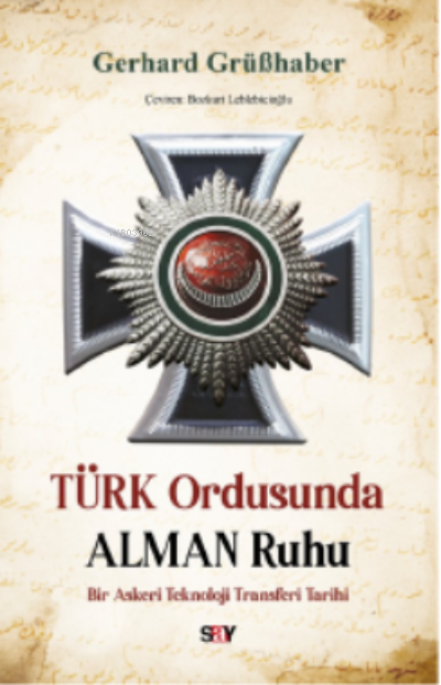 Türk Ordusunda Alman Ruhu;Bir Askeri Teknoloji Transferi Tarihi