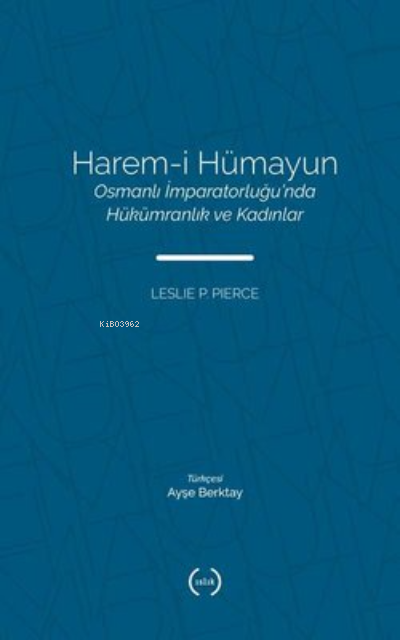 Harem-i Hümayun: Osmanlı İmpartorluğu'nda Hükümranlık ve Kadınlar