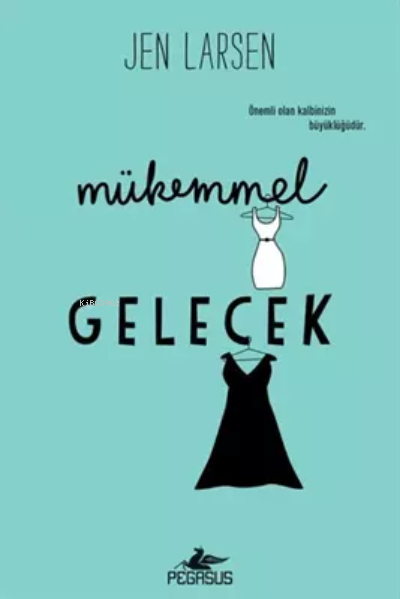  Mükemmel Gelecek | Mükemmel Gelecek | Büşra Balcan | Jen Larsen | Pegasus Yayıncılık | 9786254100154 