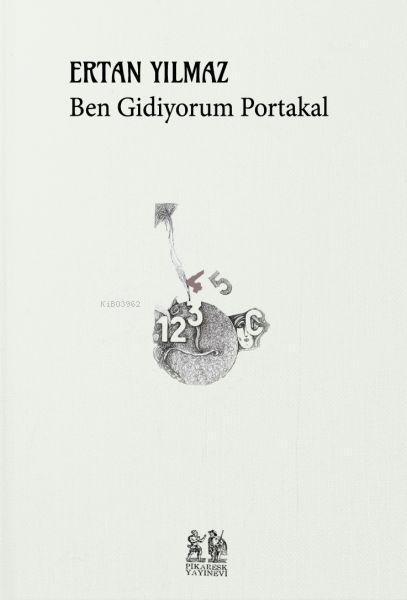  Ben Gidiyorum Portakal | Ertan Yılmaz | Pikaresk Yayınevi | 9786057082893 | 