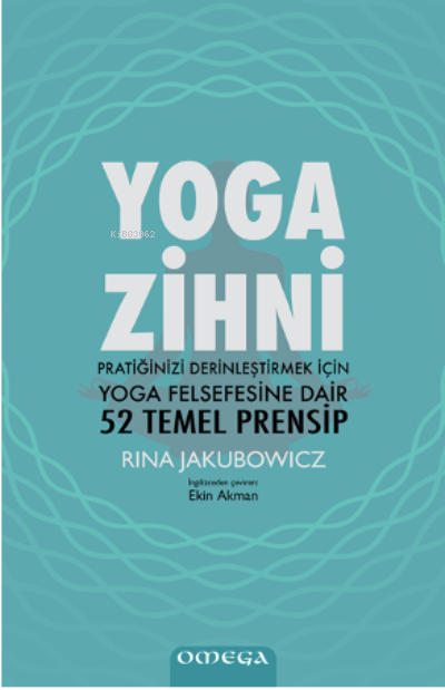 Yoga Zihni;Pratiğinizi Derinleştirmek İçin Yoga Felsefesine Dair 52 Temel Prensip