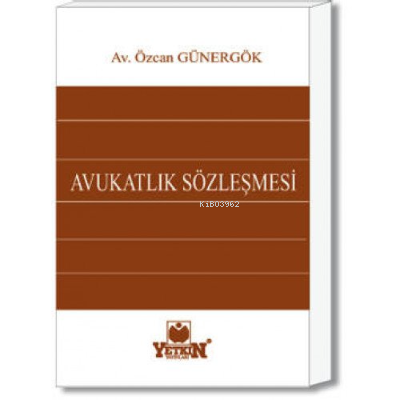  Avukatlık Sözleşmesi | Özcan Günergök | Yetkin Yayınları | 9789754647280 | 