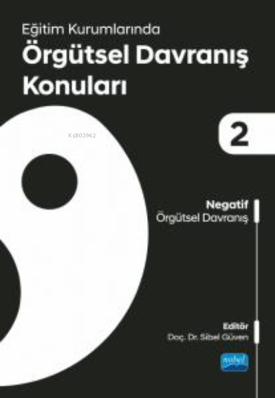 Eğitim Kurumlarında Örgütsel Davranış Konuları II: Negatif Örgütsel Davranış