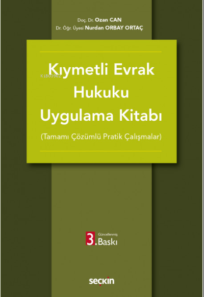  Kıymetli Evrak Hukuku Uygulama Kitabı (Tamamı Çözümlü Pratik Çalışmalar) | Nurdan Orbay Ortaç | Ozan Can | Seçkin Yayıncılık | 9789750280658 | 