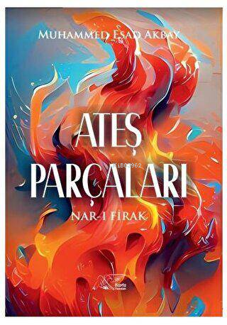  Ateş Parçaları | Ateş Parçaları | Muhammed Esad Akbay | Kuytu Yayınevi | 9786257246897 