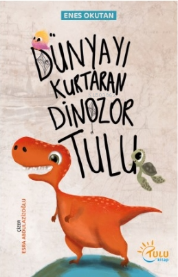 Dünyayı Kurtaran Dinozor Tulu