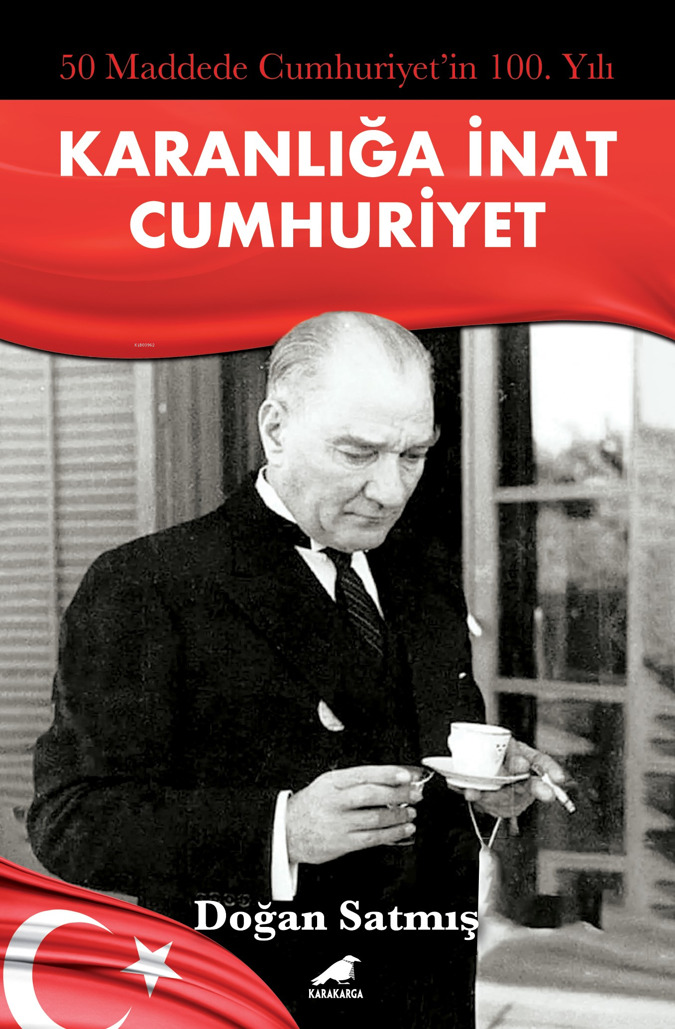 50 Maddede Cumhuriyetin 100. Yılı;Karanlığa İnat Cumhuriyet