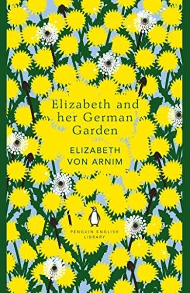  Elizabeth and her German Garden | Elizabeth and her German Garden | Elizabeth Von Arnim | Penguin Classics | 9780241341292 