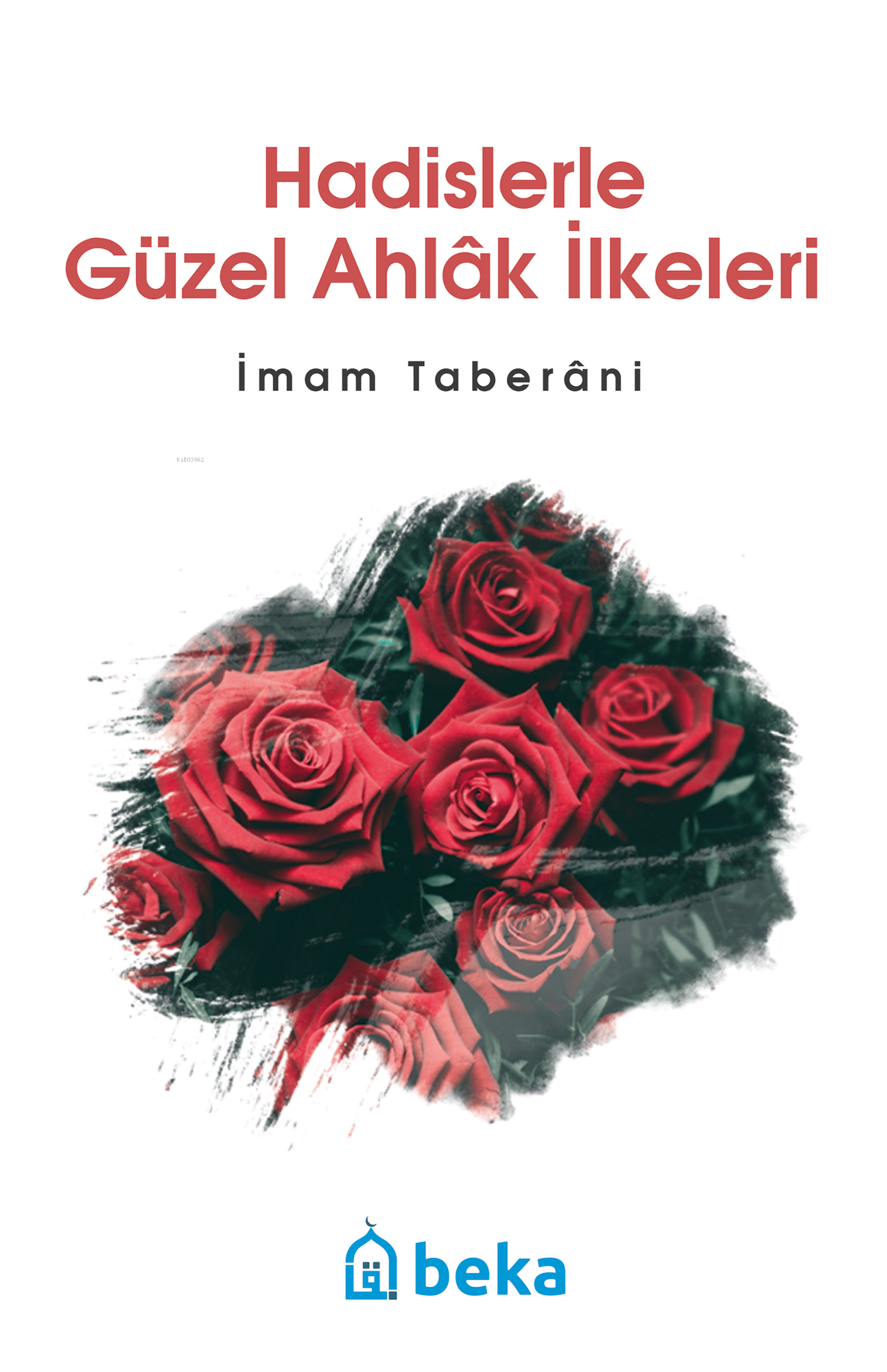 Hadislerle Güzel Ahlak İlkeleri