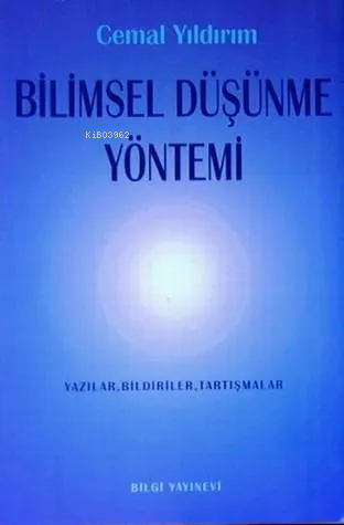  Bilimsel Düşünme YöntemiYazılar Bildiriler Tartışmalar | Bilimsel Düşünme YöntemiYazılar Bildiriler Tartışmalar | Cemal Yıldırım | Bilgi Yayınevi | 9789754946604 