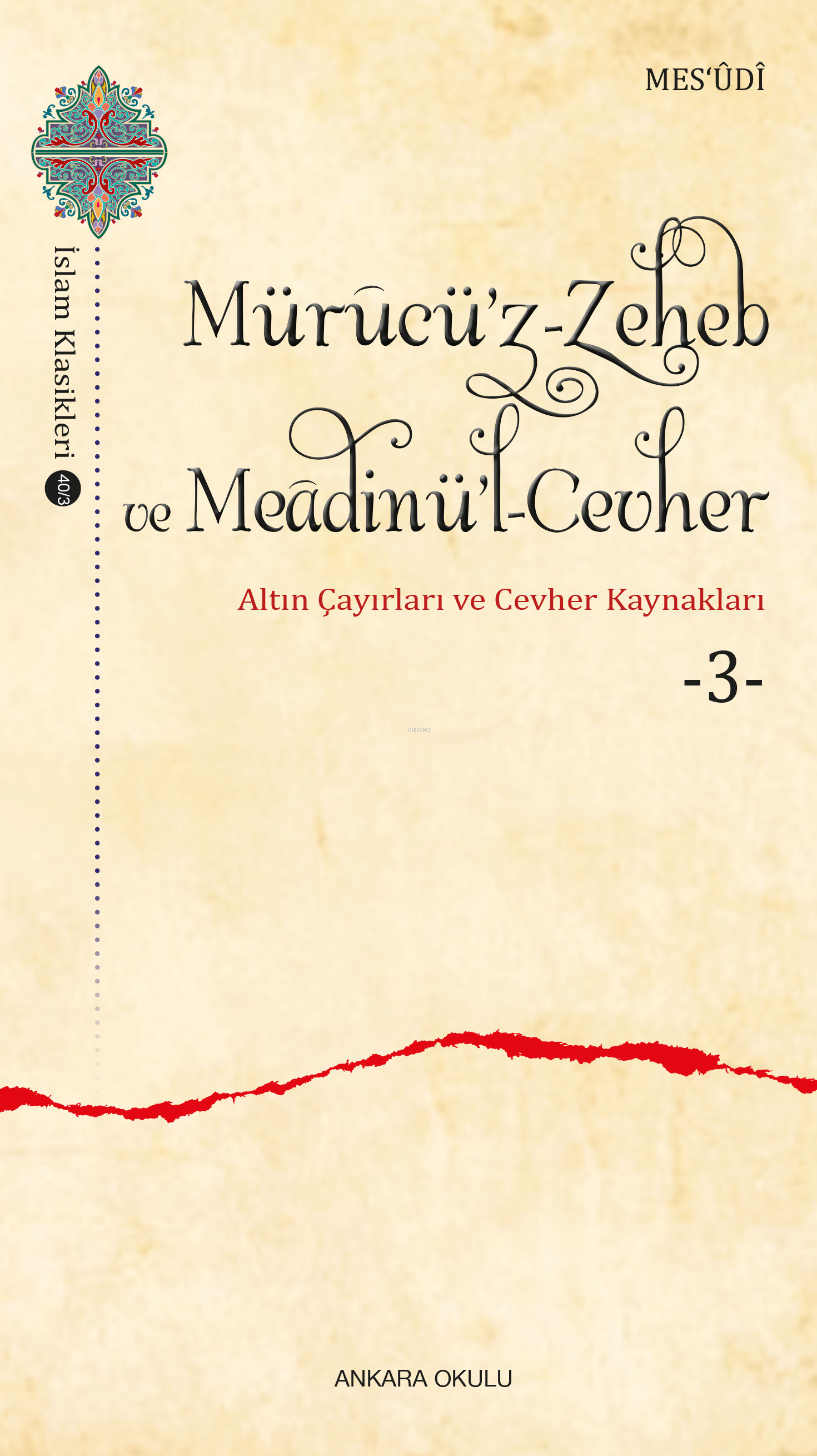 Mürucü’z-Zeheb ve Meâdinü’l-Cevher ;Altın Çayırları ve Cevher -3-