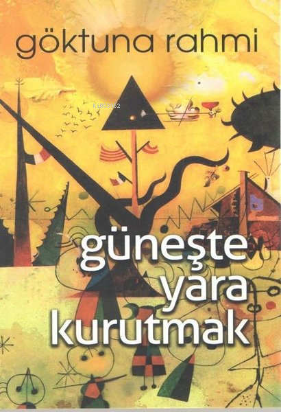  Güneşte Yara Kurutmak | Göktuna Rahmi | Kültür Ajans Yayınevi | 9786053252115 | 