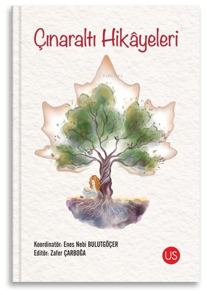  Çınaraltı Hikayeleri | Çınaraltı Hikayeleri | Kolektif | Us Yayınları | 9786256776067 
