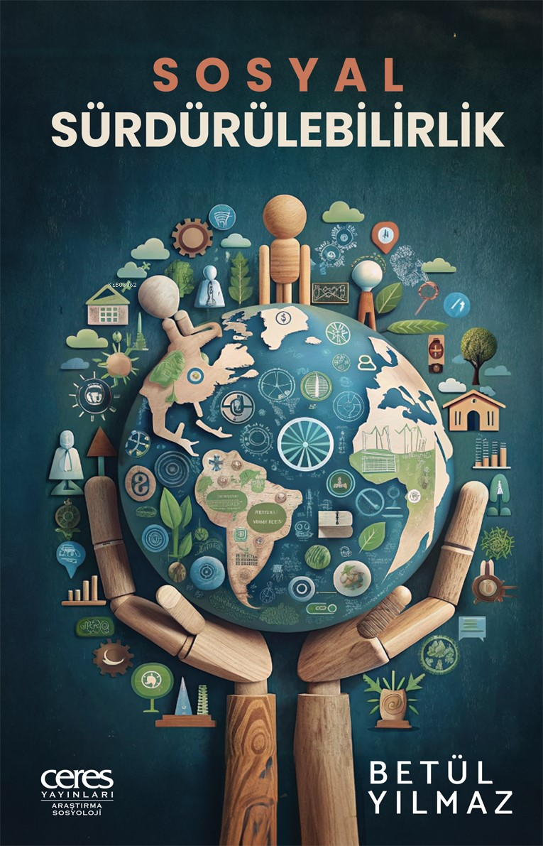  Sosyal Sürdürülebilirlik | Sosyal Sürdürülebilirlik | Betül Yılmaz | Ceres Yayınları | 9786256313354 
