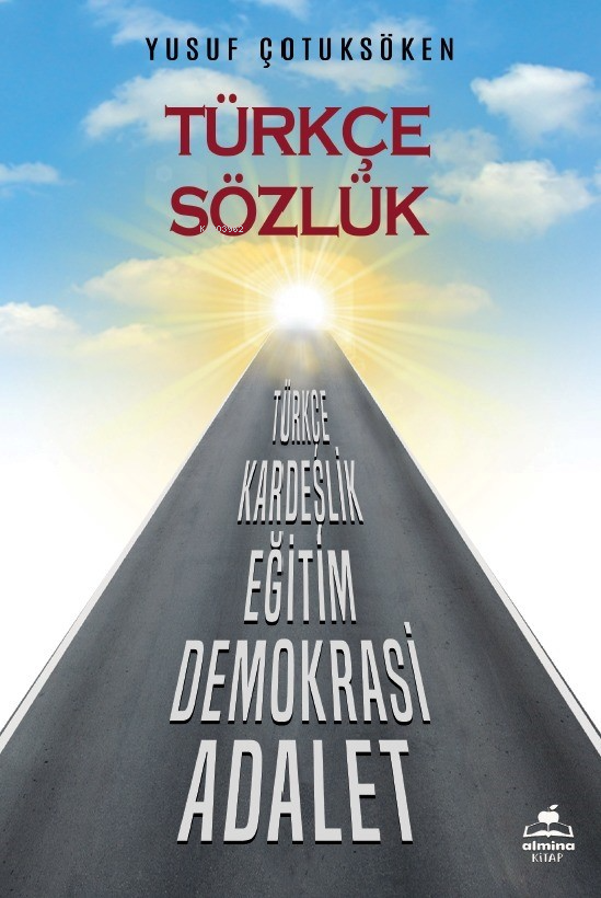  Türkçe SözlükTürkçe Kardeşlik Eğitim Demokrasi Adalet | Yusuf Çotuksöken | Mustafa Gür | Enver Kavuk | Almina Kitap | 9786259825494 | 