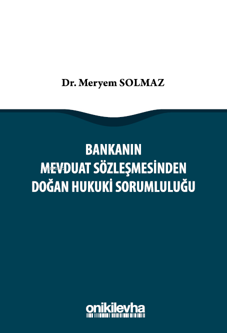 Bankanın Mevduat Sözleşmesinden Doğan Hukuki Sorumluluğu