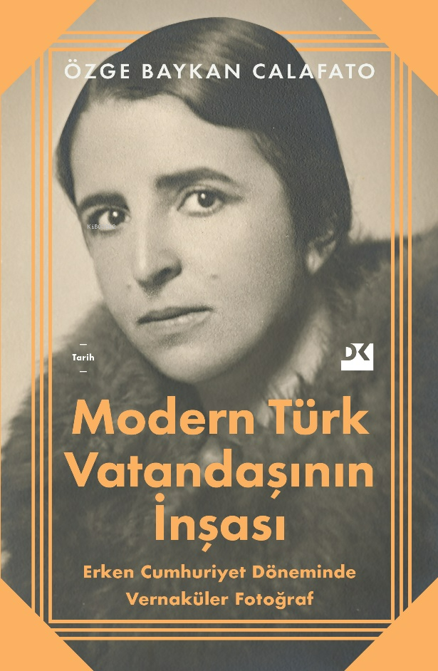 Modern Türk Vatandaşının İnşası;Erken Cumhuriyet Döneminde Vernaküler Fotoğraf