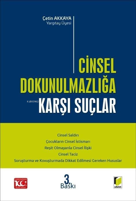 Cinsel Dokunulmazlığa Karşı Suçlar | Çetin Akkaya | Adalet Yayınevi | 9786052647004 | 