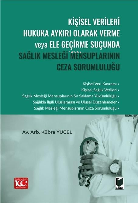 Kişisel Verileri Hukuka Aykırı Olarak Verme veya Ele Geçirme Suçunda Sağlık Mesleği Mensuplarının Ceza Sorumluluğu