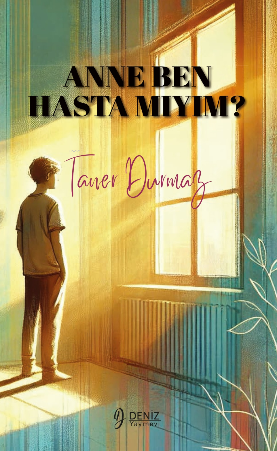  Anne Ben Hasta Mıyım | Taner Durmaz | Deniz Yayınevi | 9786259516066 | 
